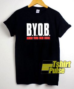 Bring Your Own Bitch t-shirt for men and women tshirt