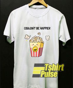 Couldn't Be Happier Popcorn t-shirt for men and women tshirt