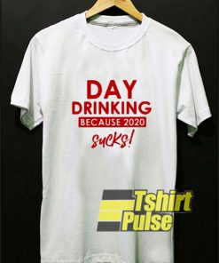 Day Drinking Sucks t-shirt