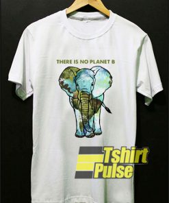 Elephant There is No Planet B t-shirt for men and women tshirt