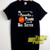 Favorite Player Big Sister t-shirt for men and women tshirt