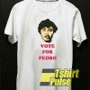 Funny Vote For Pedro t-shirt for men and women tshirt