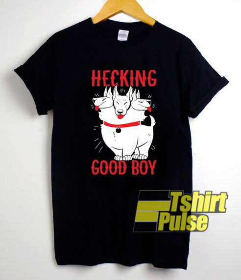 Hecking Good Boy t-shirt for men and women tshirt