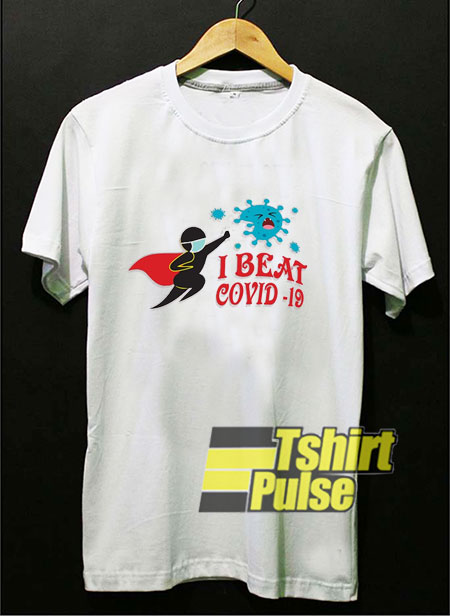 I Beat Covid 19 t-shirt for men and women tshirt