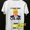 It Comes From China t-shirt