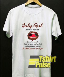 July Girl It All Depends On You t-shirt for men and women tshirt