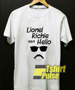 Lionel Richie Says Hello t-shirt for men and women tshirt