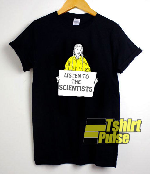 Listen To The Scientists t-shirt for men and women tshirt