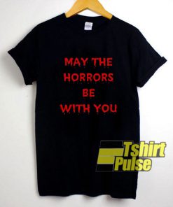 May The Horrors Be With You t-shirt for men and women tshirt