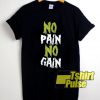 No Pain No Gain t-shirt for men and women tshirt