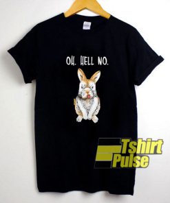 Oh Hell No Bad Bunny t-shirt for men and women tshirt