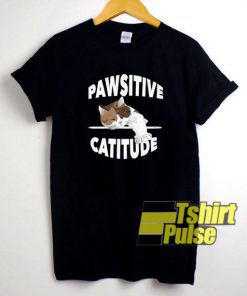 Pawsitive Catitude Cat t-shirt for men and women tshirt