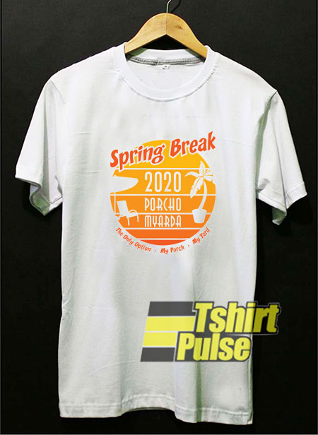Porcho Myarda Spring Break 2020 t-shirt for men and women tshirt