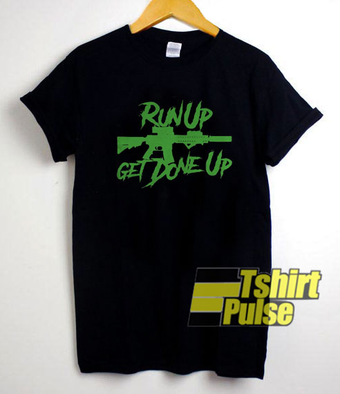 Run Up MK18 Get Done Up t-shirt for men and women tshirt