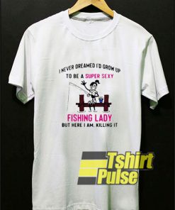 Super Sexy Fishing Lady t-shirt for men and women tshirt