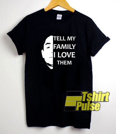 Tell My Family I Love Them Vintage t-shirt for men and women tshirt