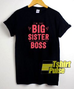 The Big Sister Boss t-shirt for men and women tshirt