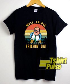 Well La-Dee Frichin Da Chris Farley t-shirt for men and women tshirt