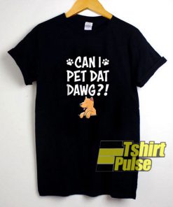 Can I Pet That Dog shirt