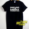 Defund The Media Yeeeaah shirt
