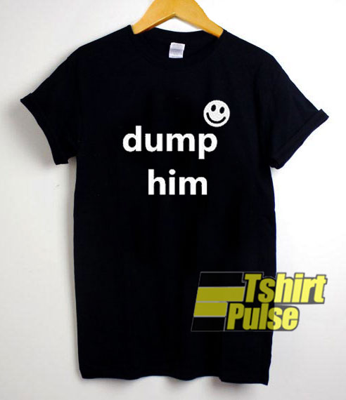 Dump Him Emoji shirt
