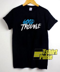 Good Trouble Letter shirt