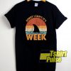 Its Shark Week shirt