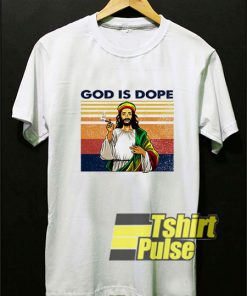 Jesus God is Dope shirt