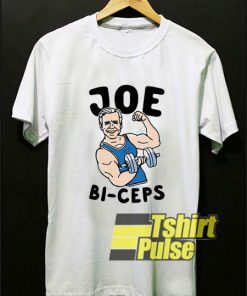 Joe Bi ceps shirt