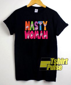 Nasty Woman Strong shirt