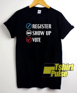 Register Show Up Vote shirt