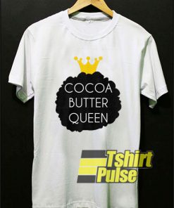 Cocoa Butter Queen shirt