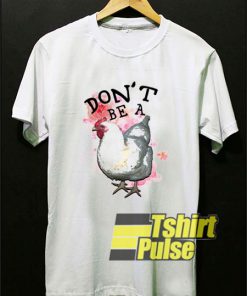 Dont Be A Chicken shirt