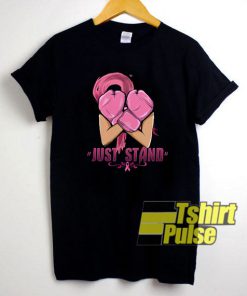 Just Stand Breast Cancer shirt