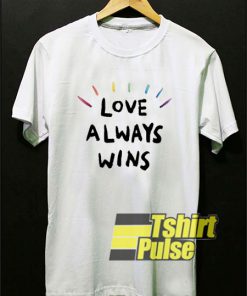 Love Always Wins shirt