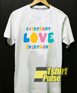 Love Everybody Colour shirt