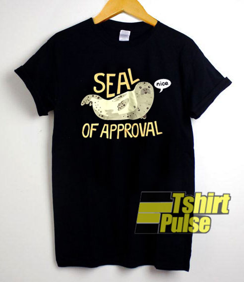 Nice Seal of Approval shirt