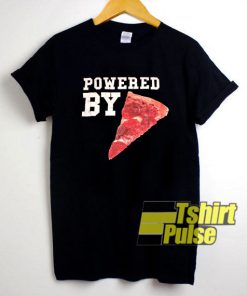 Powered by Pizza shirt