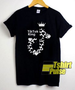 Tik Tok King Love shirt