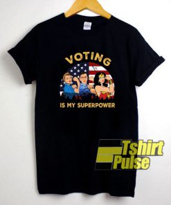 Voting My Superpower shirt