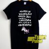 Always Be a Unicorn shirt