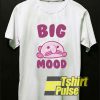 Big Mood shirt