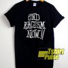 End Racism Now shirt