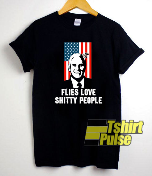 Flies Love Shitty People shirt