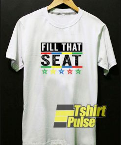 Funny Fill That Seat shirt