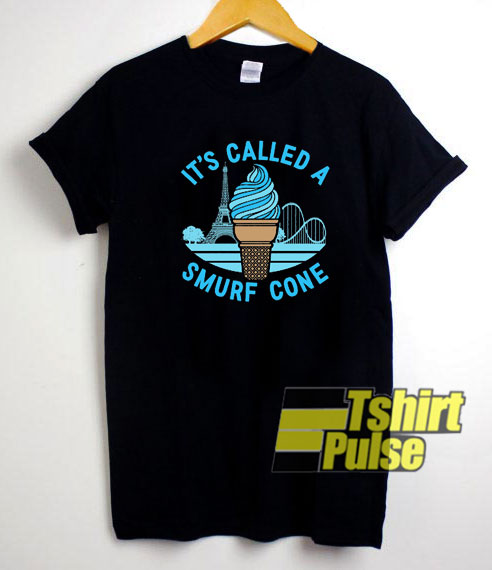 Its Called A Smurf Cone shirt