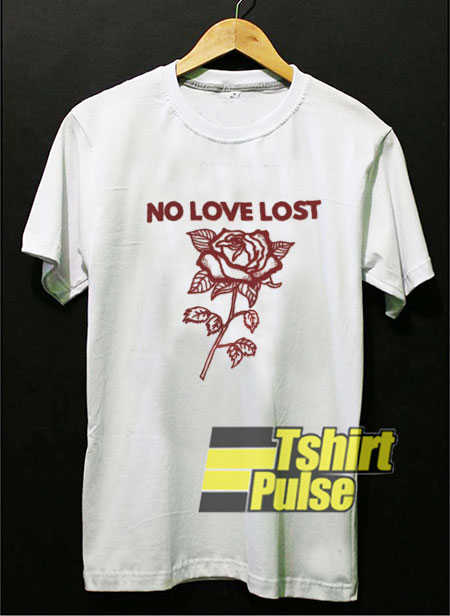 No Love Lost Rose shirt