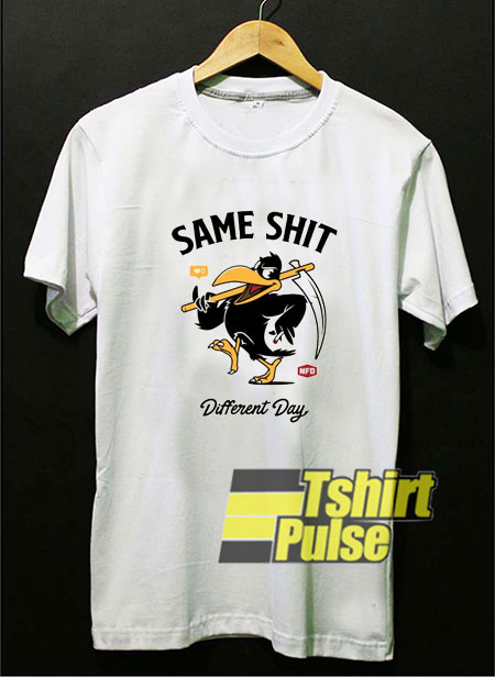Same Shit Different Day shirt