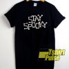 Stay Spooky shirt