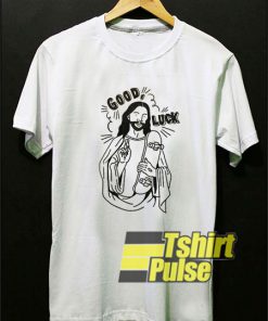 Yesus Good Luck shirt